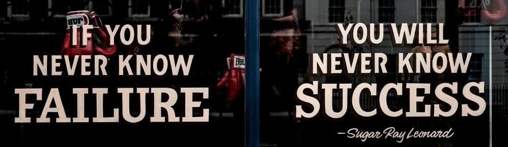 A poster stating: if you never know failure, you will never know success